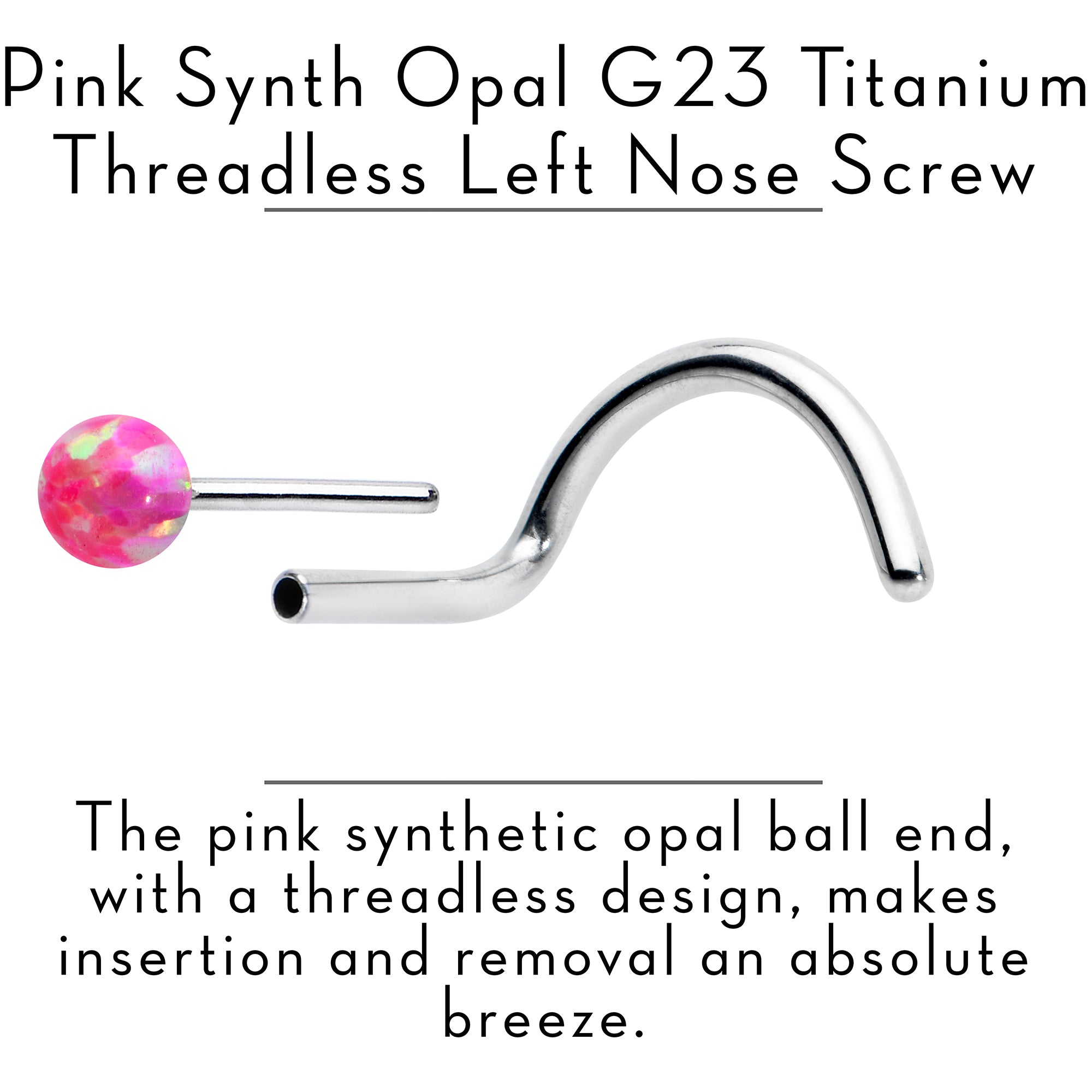 20 Gauge 1/4 Pink Synth Opal G23 Titanium Threadless Left Nose Screw