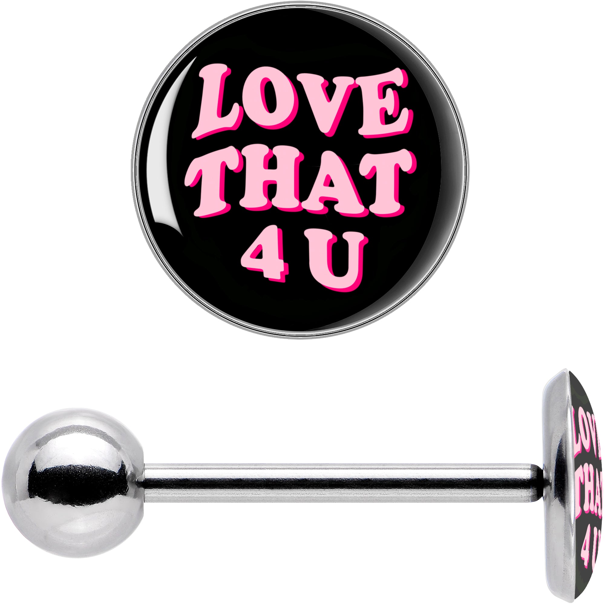 Love That 4 You Barbell Tongue Ring