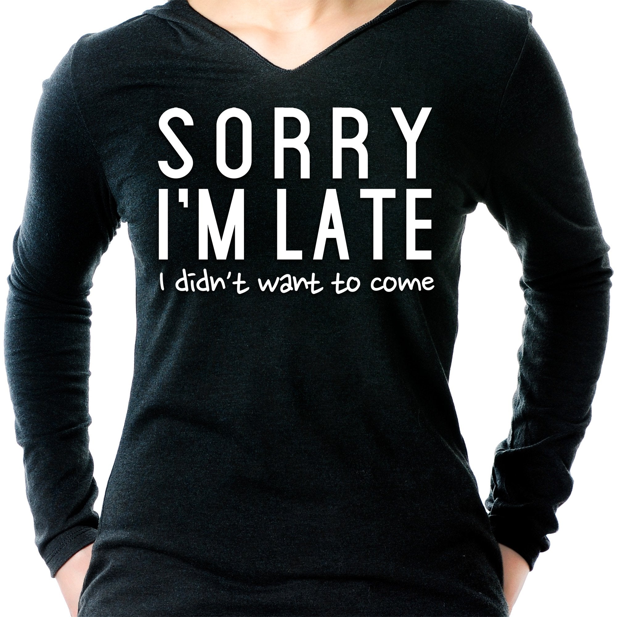 Sorry I'm Late, I Didn't Want To Come Tapered Long Sleeve Hoodie