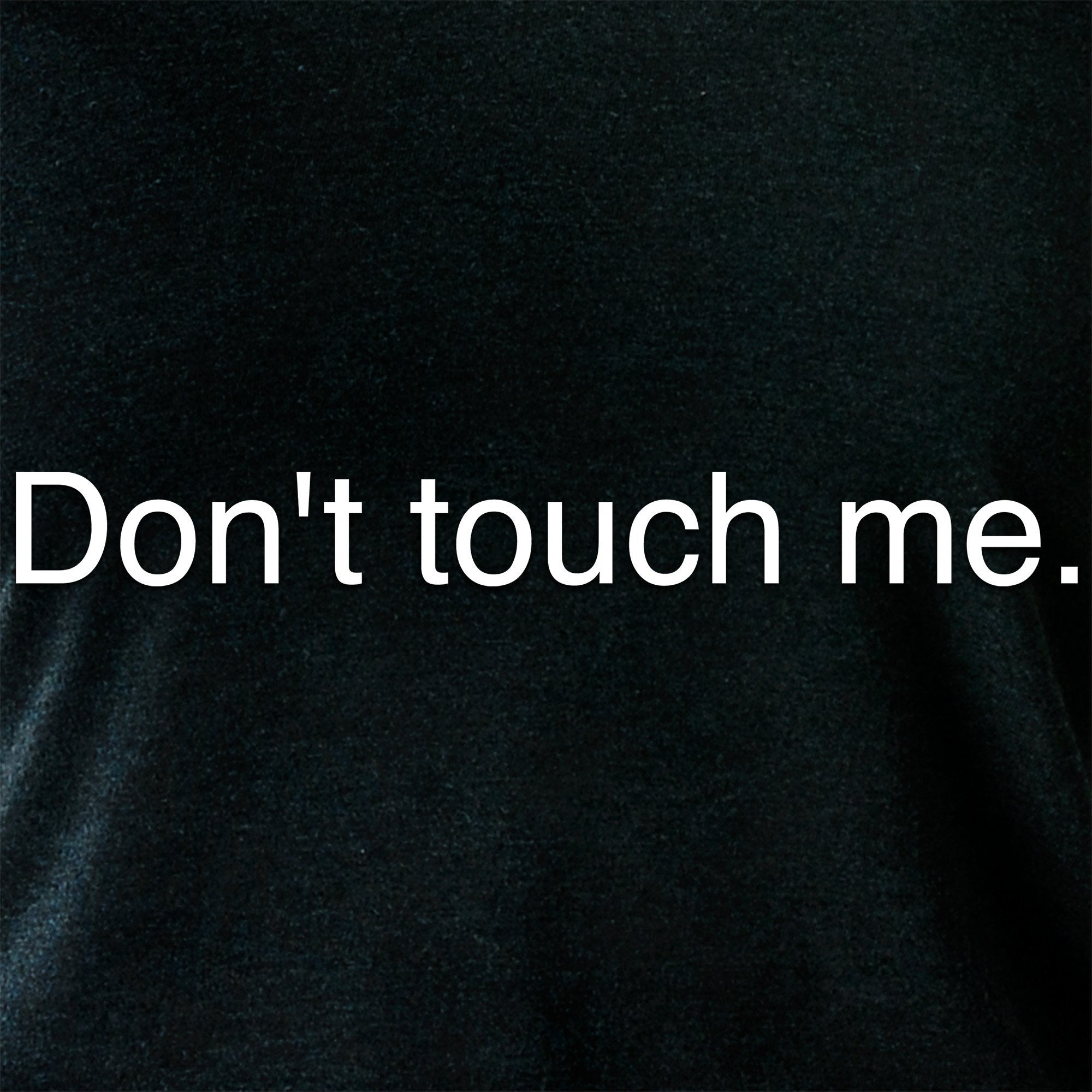 TESTING Don't Touch Me T-Shirt Hoodie Tank Top