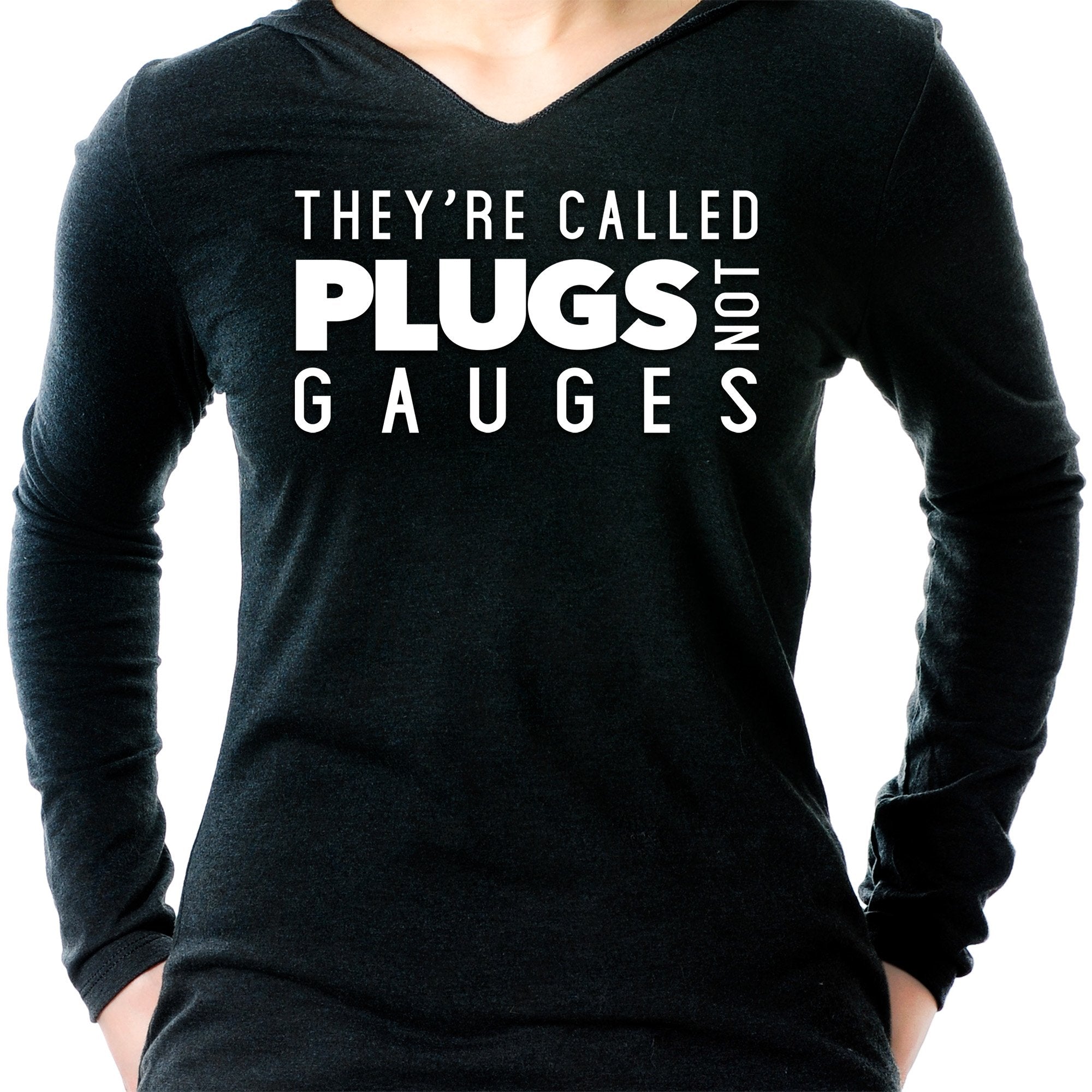 They're Called Plugs Not Gauges Black Tapered Long Sleeve Hoodie