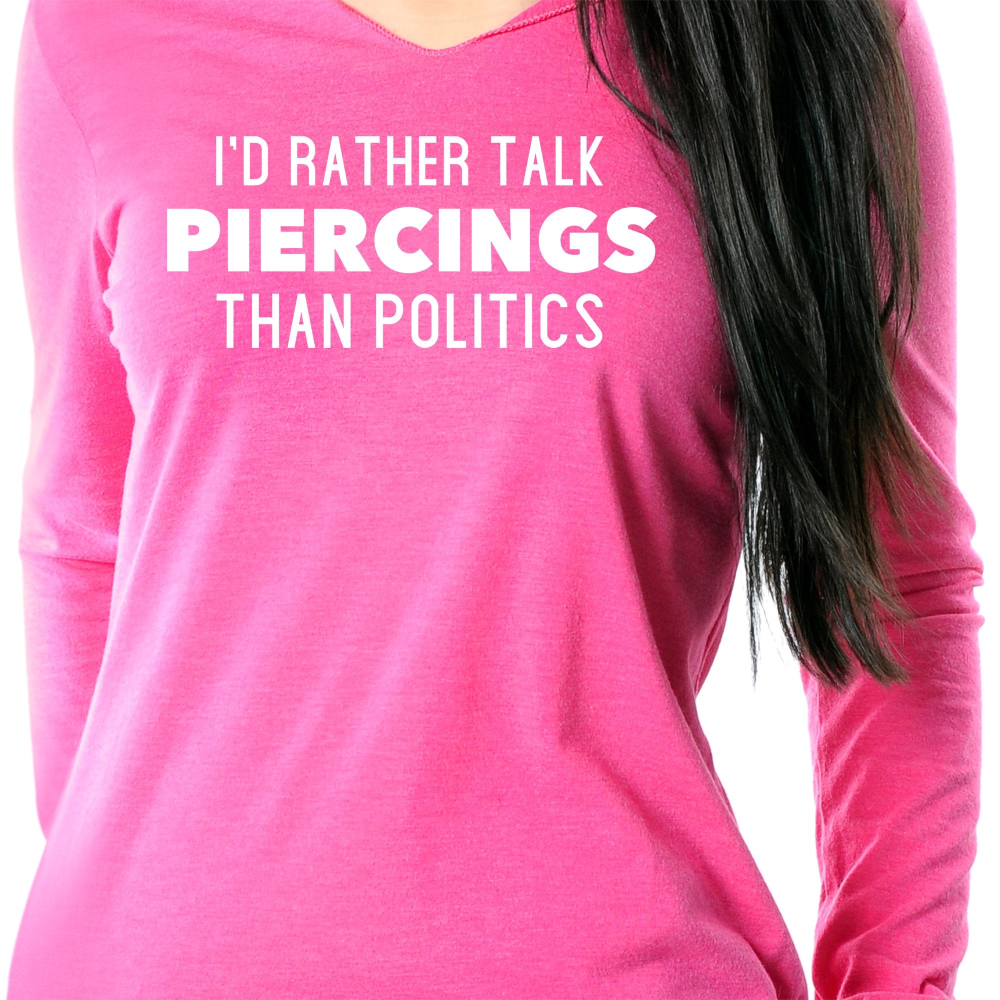 I'd Rather Talk Piercings than Politics Tapered Long Sleeve Hoodie