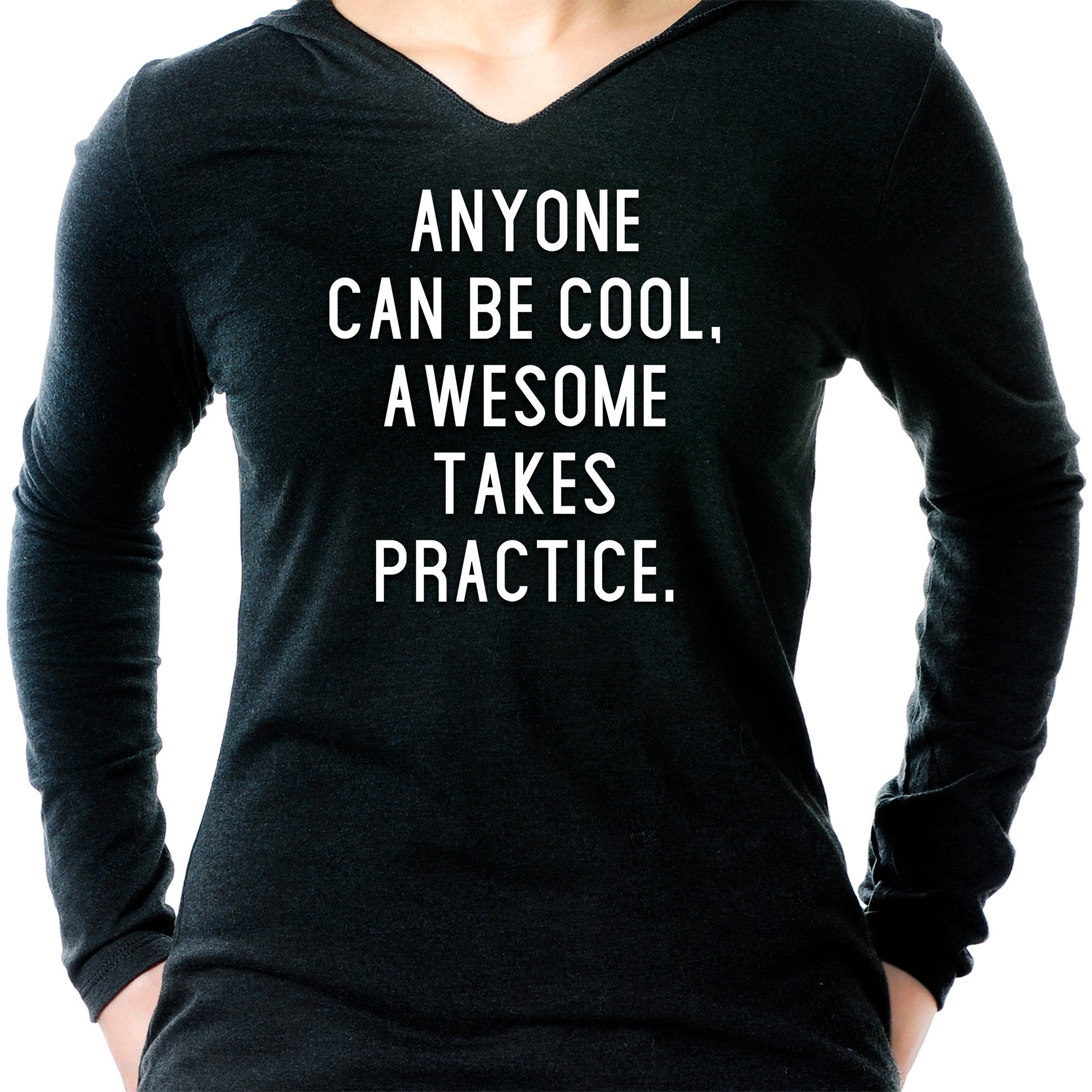 Anyone can be cool, but awesome takes practice Tapered Long Sleeve Hoodie