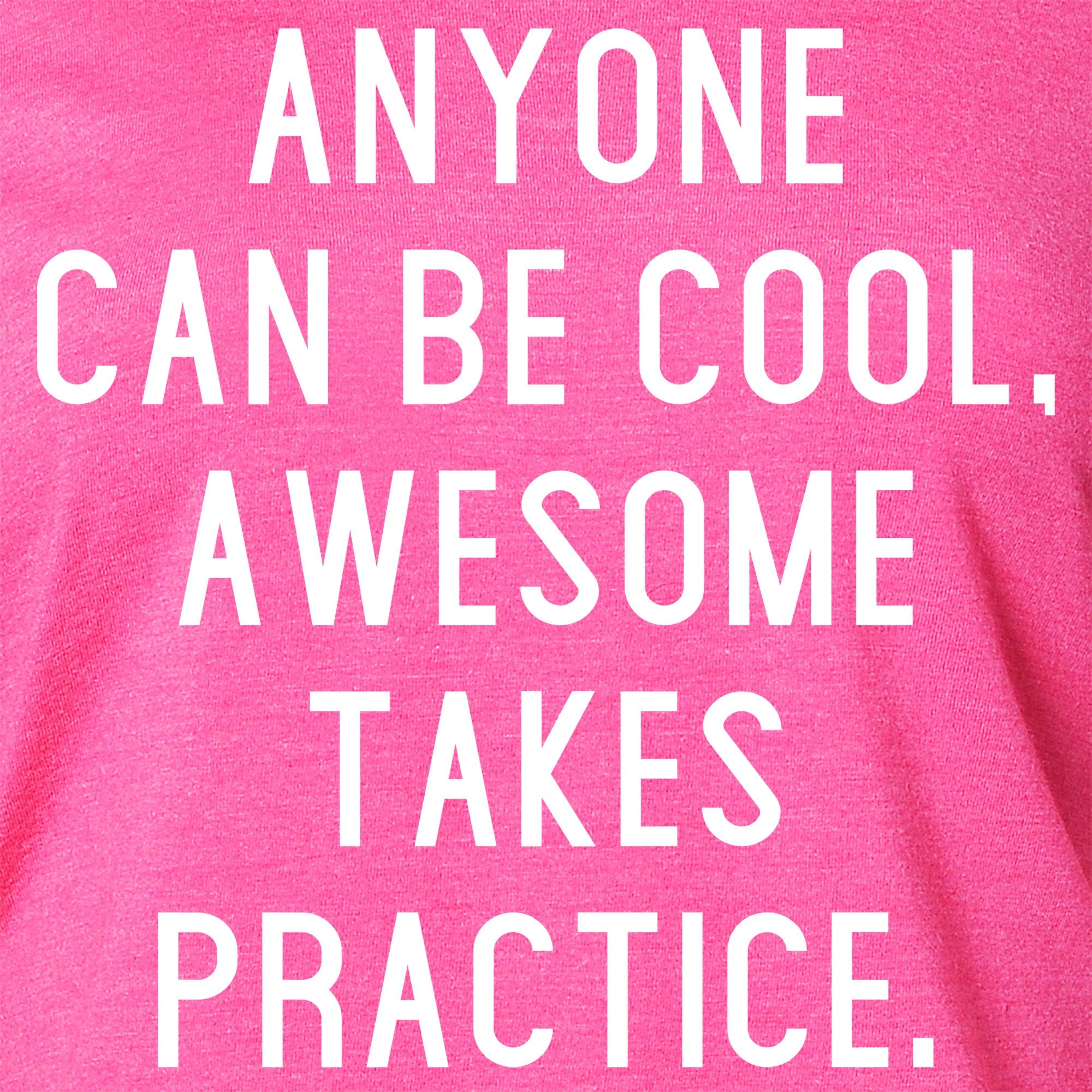 Anyone can be cool, but awesome takes practice Tapered Long Sleeve Hoodie