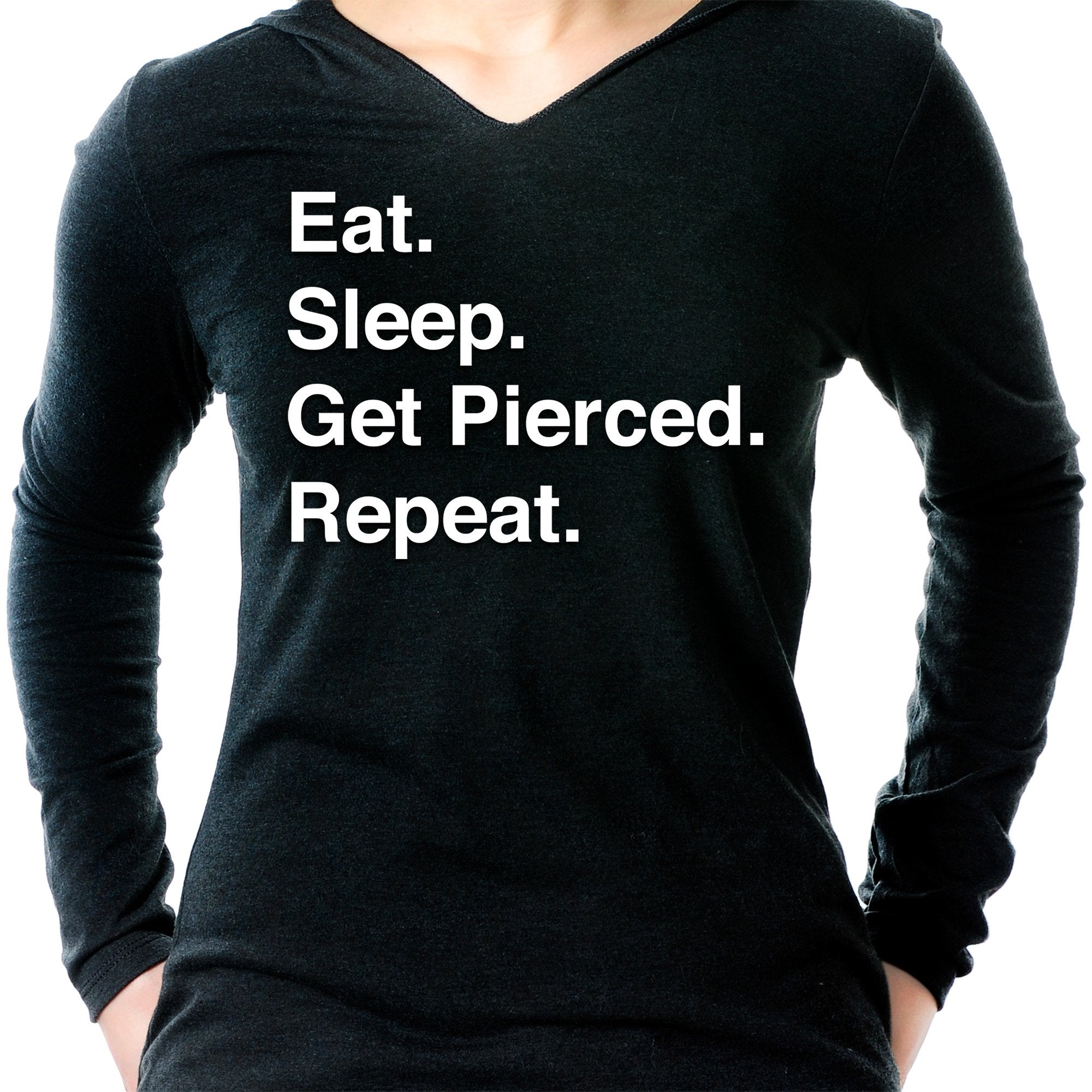 Eat. Sleep. Get Pierced. Repeat. Black Tapered Long Sleeve Hoodie