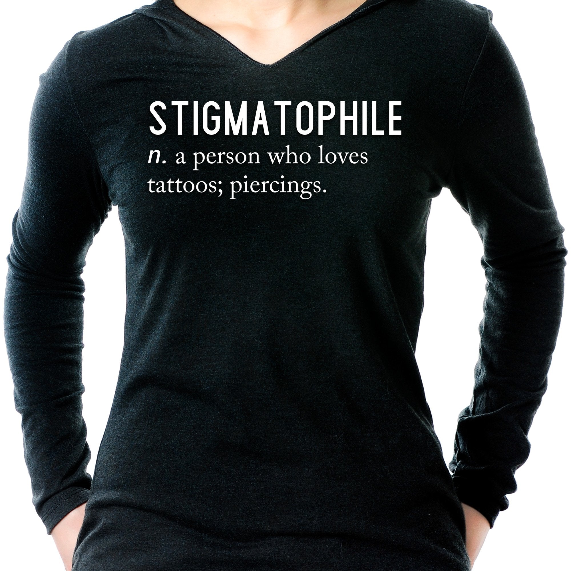 Stigmatophile n. a person who loves tattoos; piercings. Black Tapered Long Sleeve Hoodie