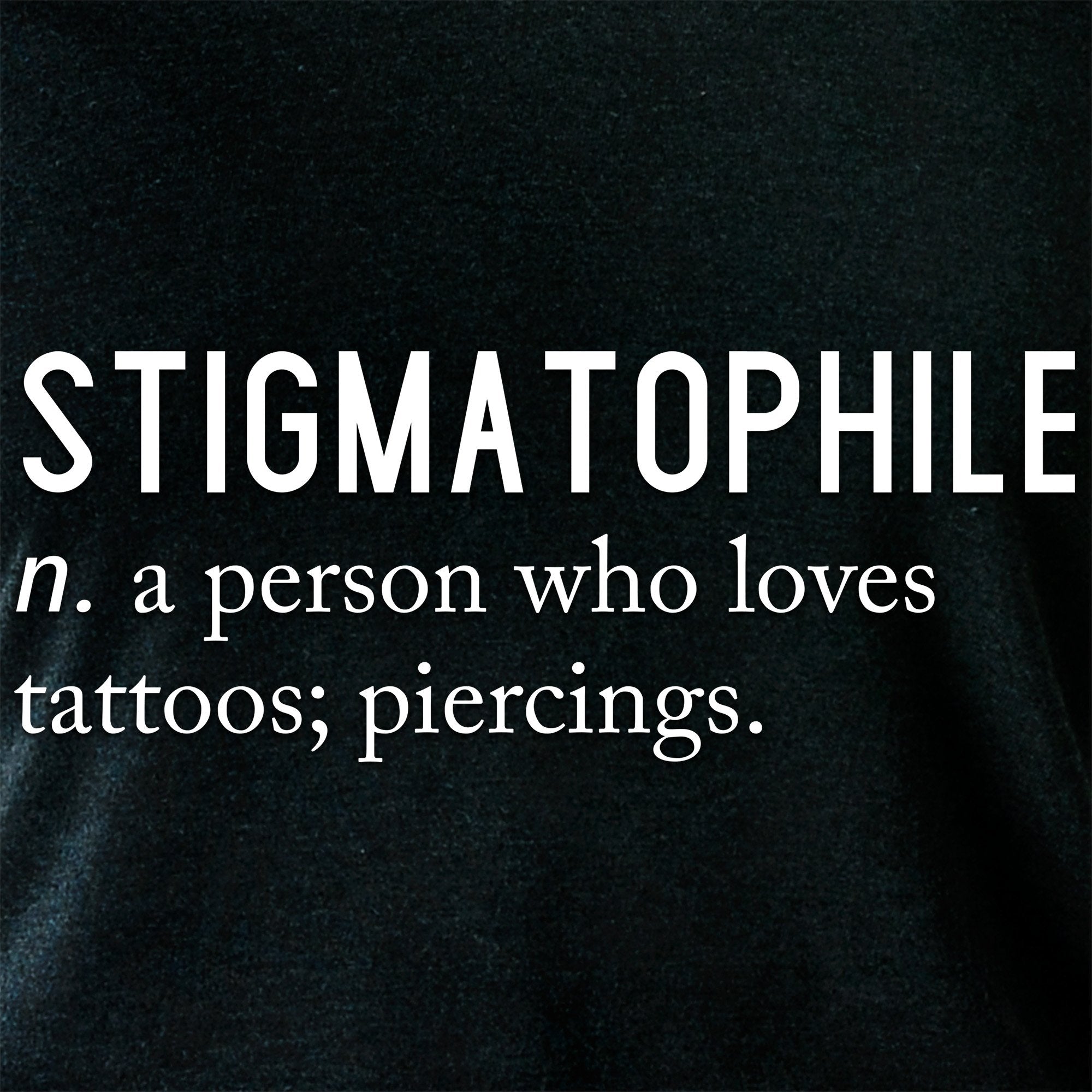 Stigmatophile n. a person who loves tattoos; piercings. Black Tapered Long Sleeve Hoodie