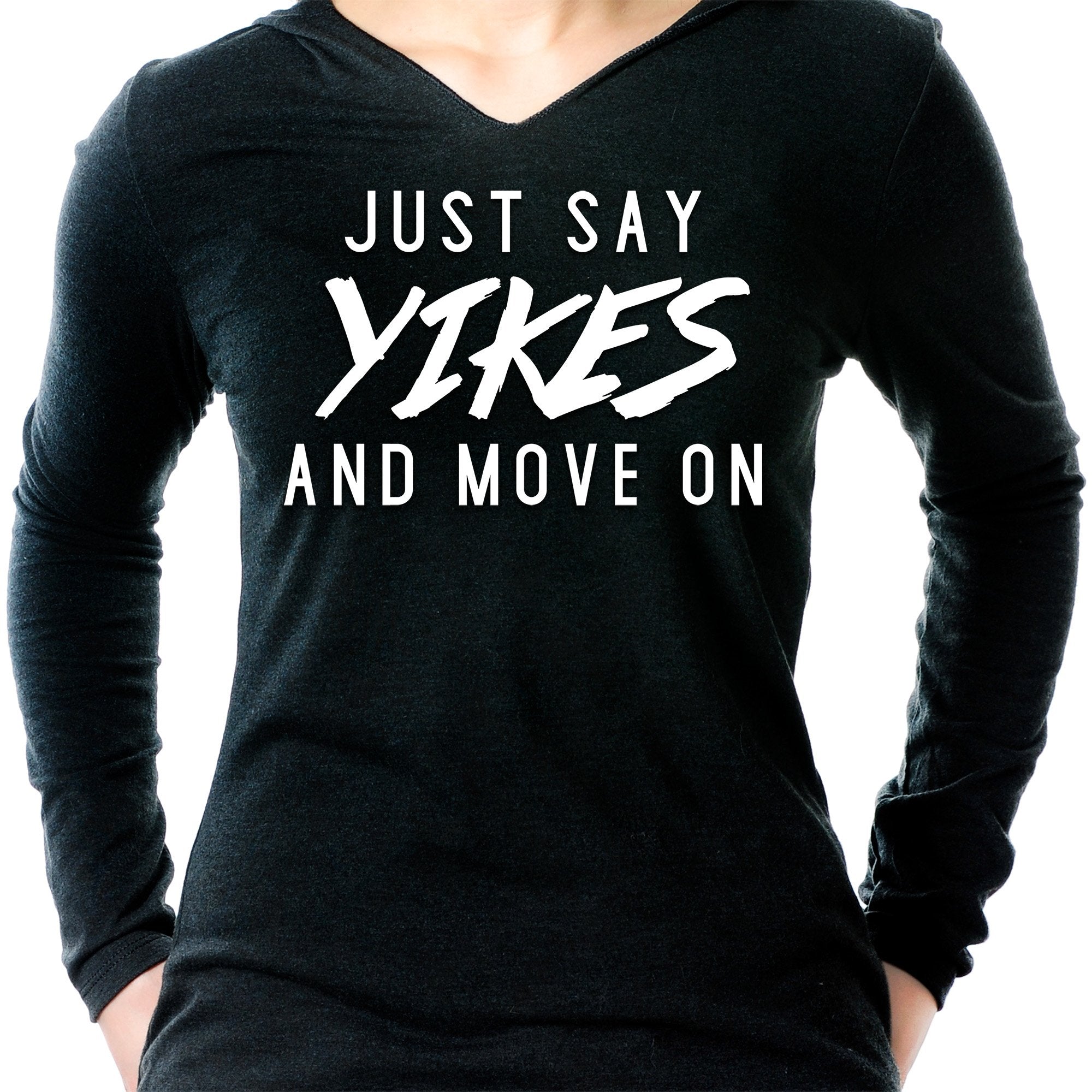 Just Say Yikes and Move On  Tapered Long Sleeve Hoodie