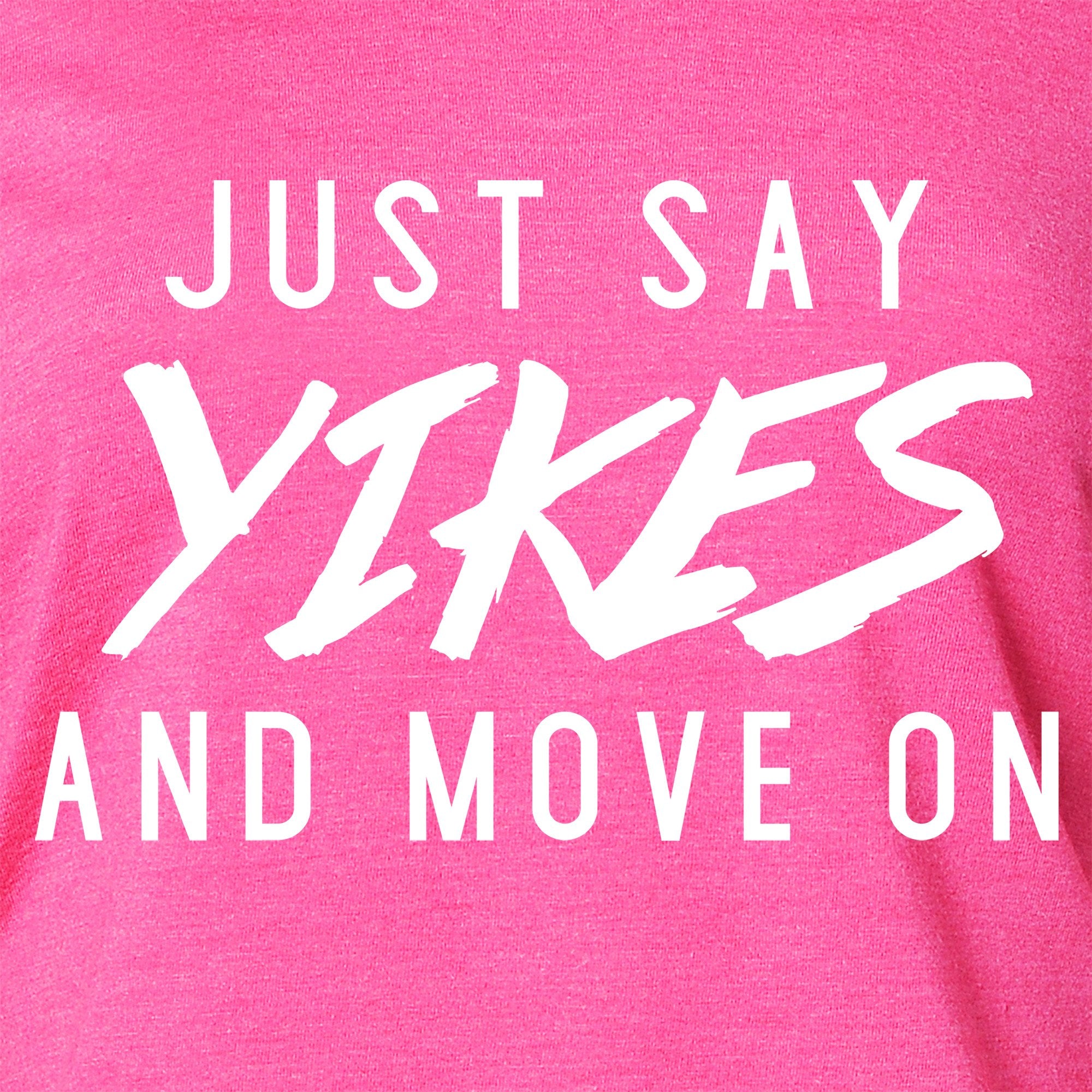 Just Say Yikes and Move On  Tapered Long Sleeve Hoodie