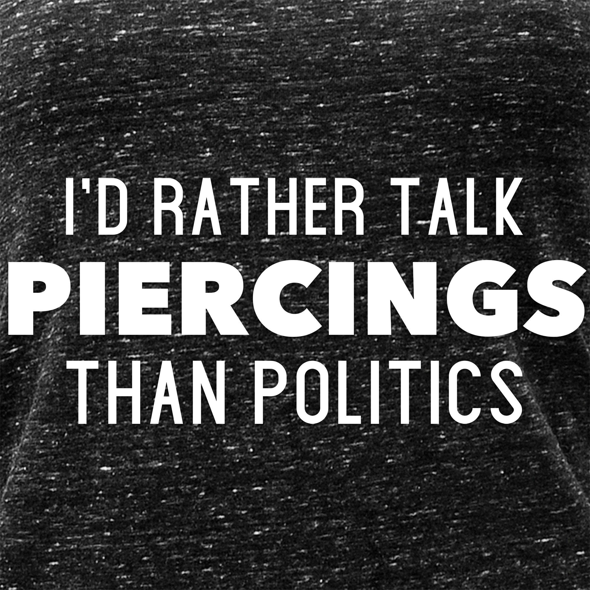 I'd Rather Talk Piercings than Politics Black Gray Cosmic Twist Back Tank Top