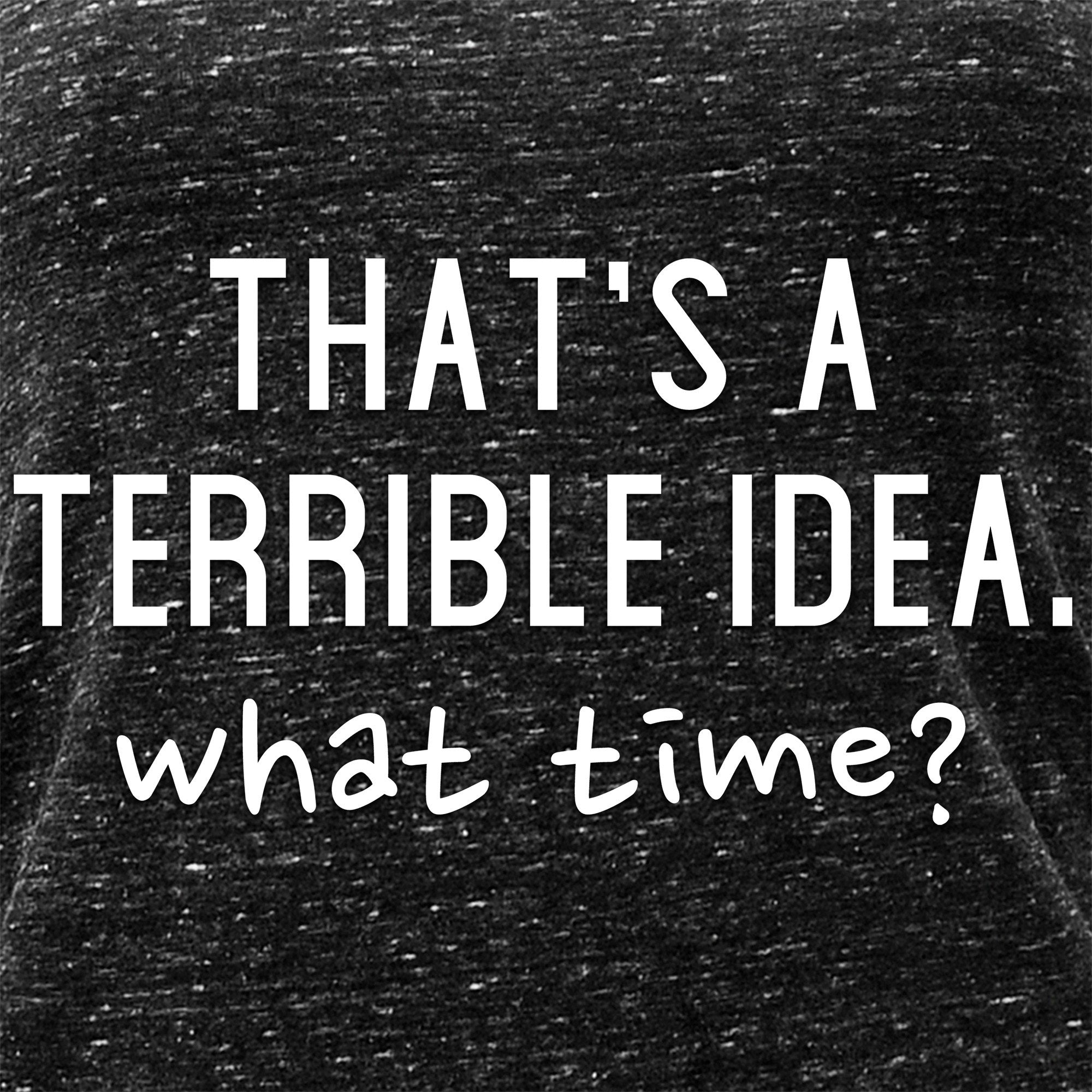 THAT'S A TERRIBLE IDEA. what time? Black Gray Cosmic Twist Back Tank Top