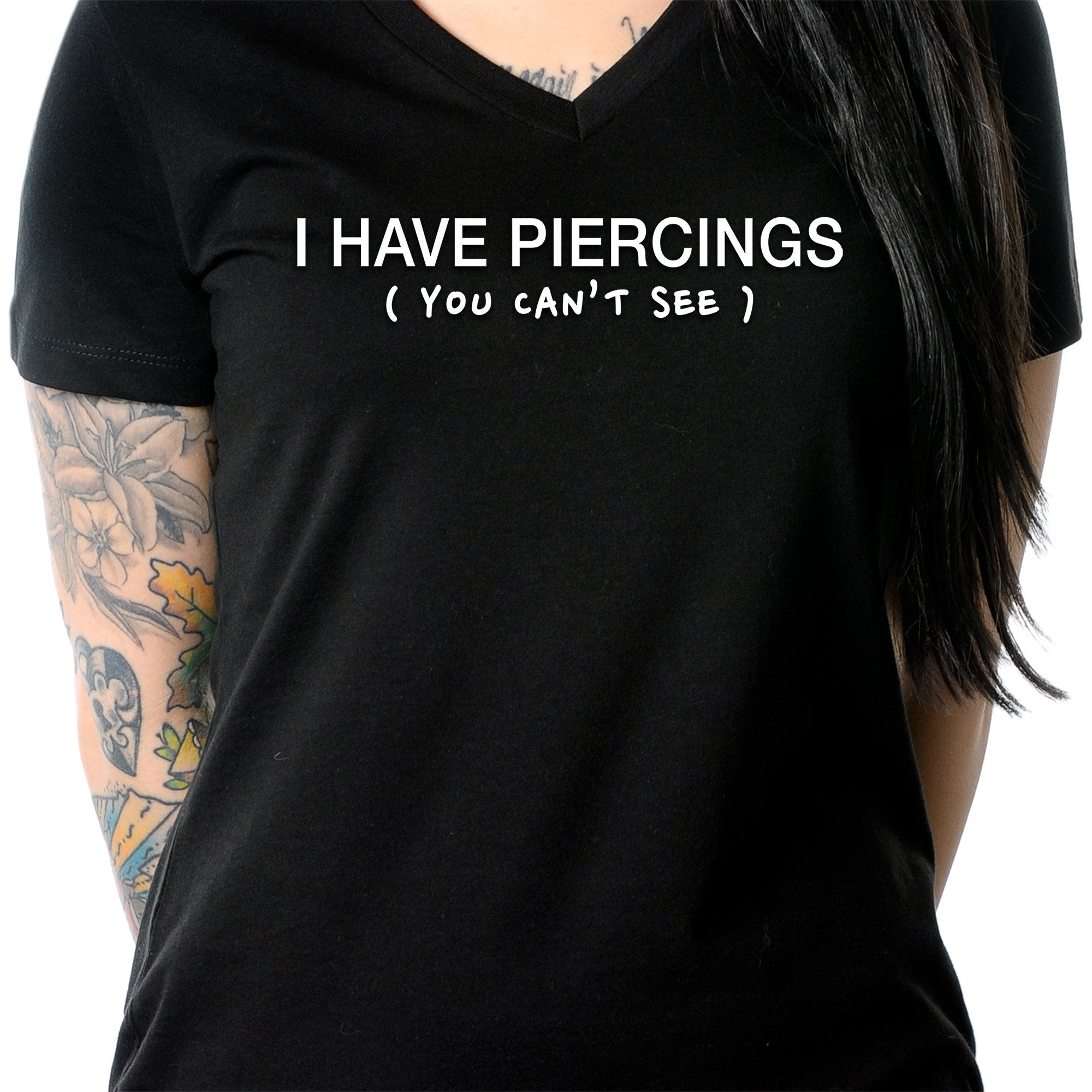 I Have Piercings (You Can't See) Black Tapered V-Neck Tee Shirt