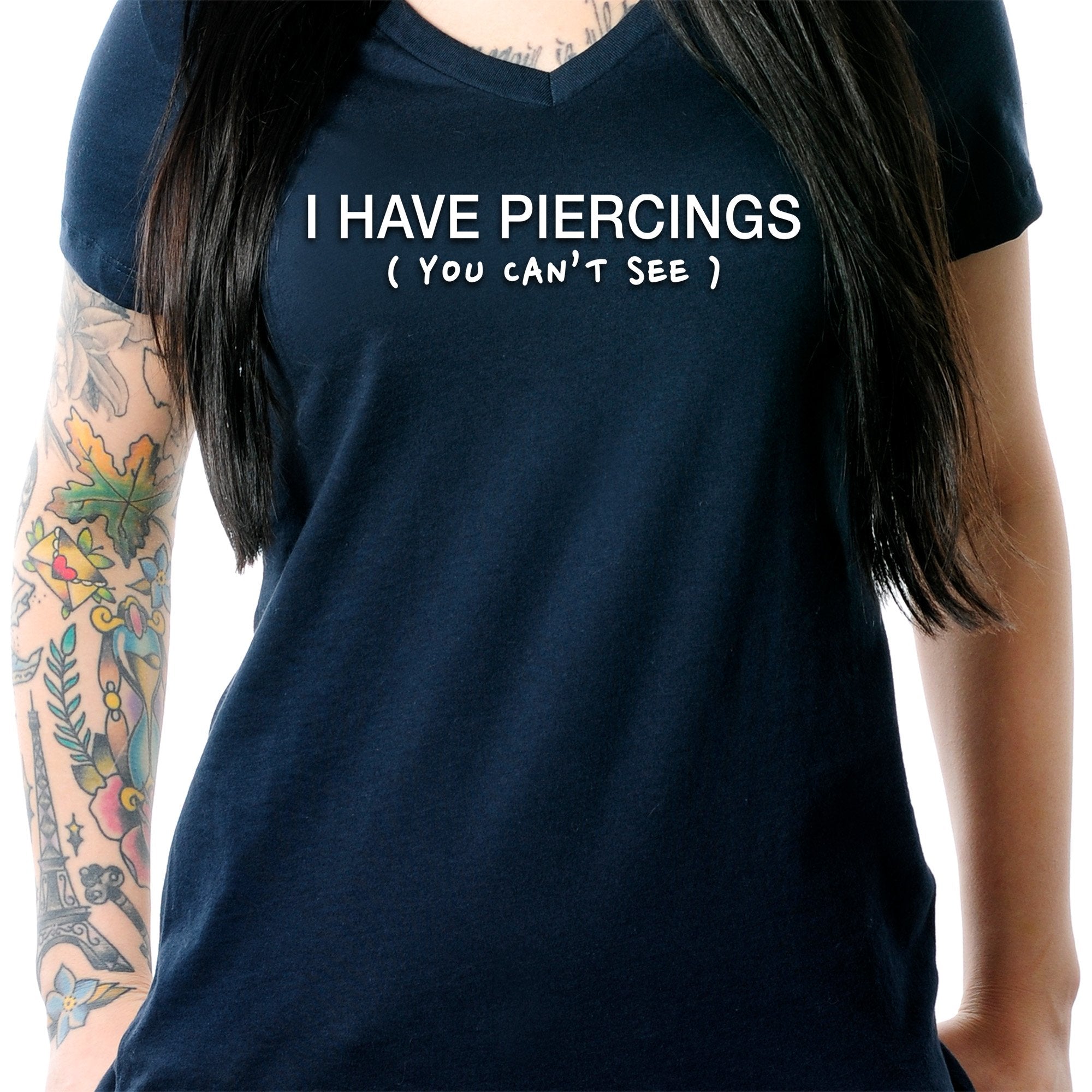 I Have Piercings (You Can't See) Black Tapered V-Neck Tee Shirt