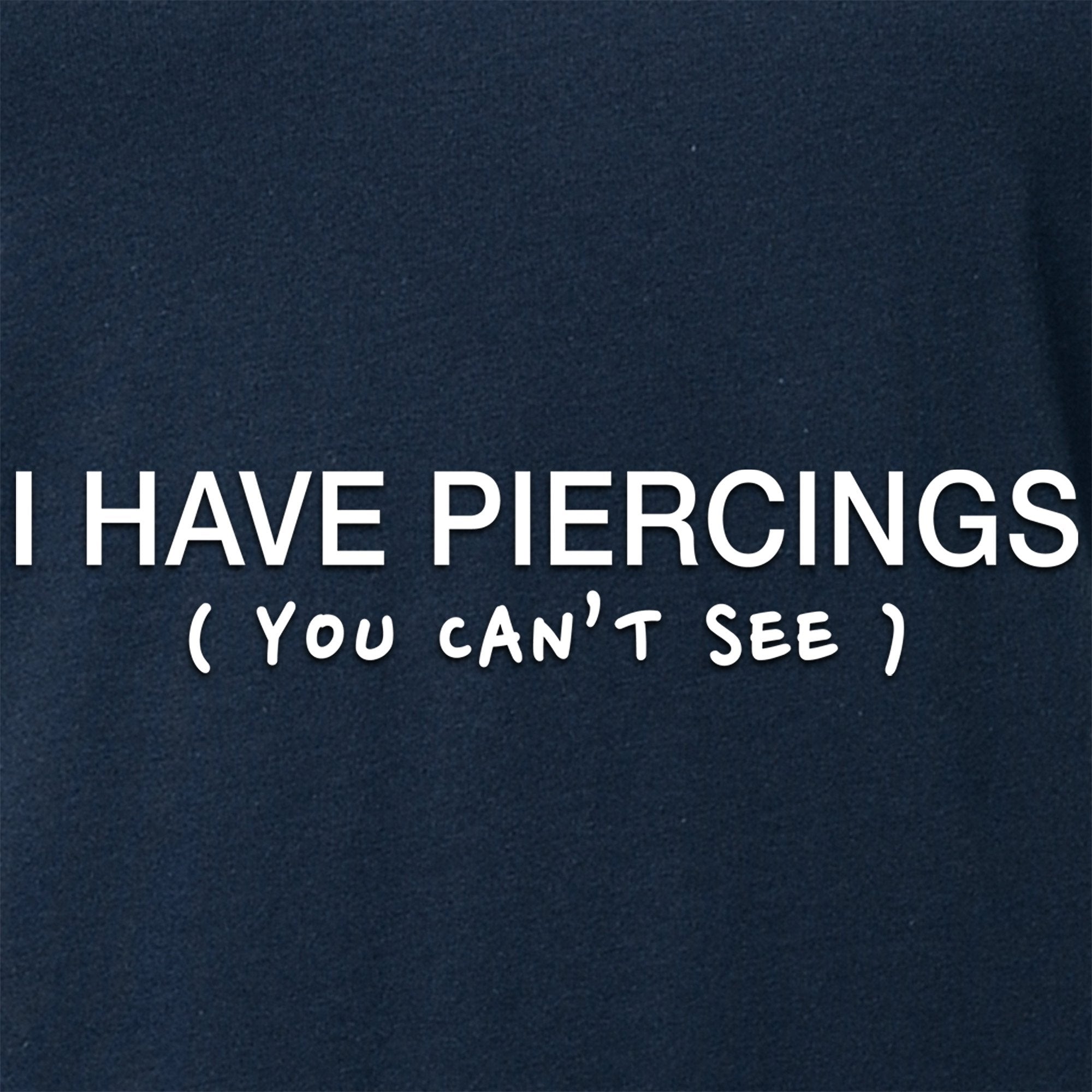 I Have Piercings (You Can't See) Black Tapered V-Neck Tee Shirt