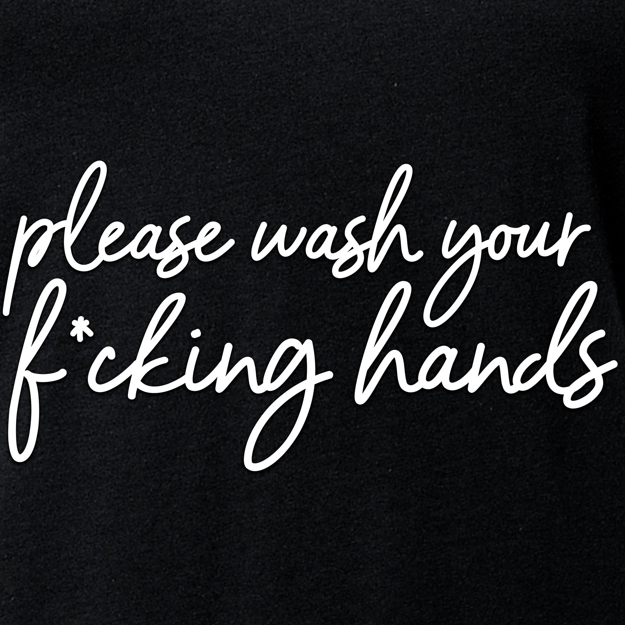 Cursive Please Wash Your F*cking Hands Tapered V-Neck Tee