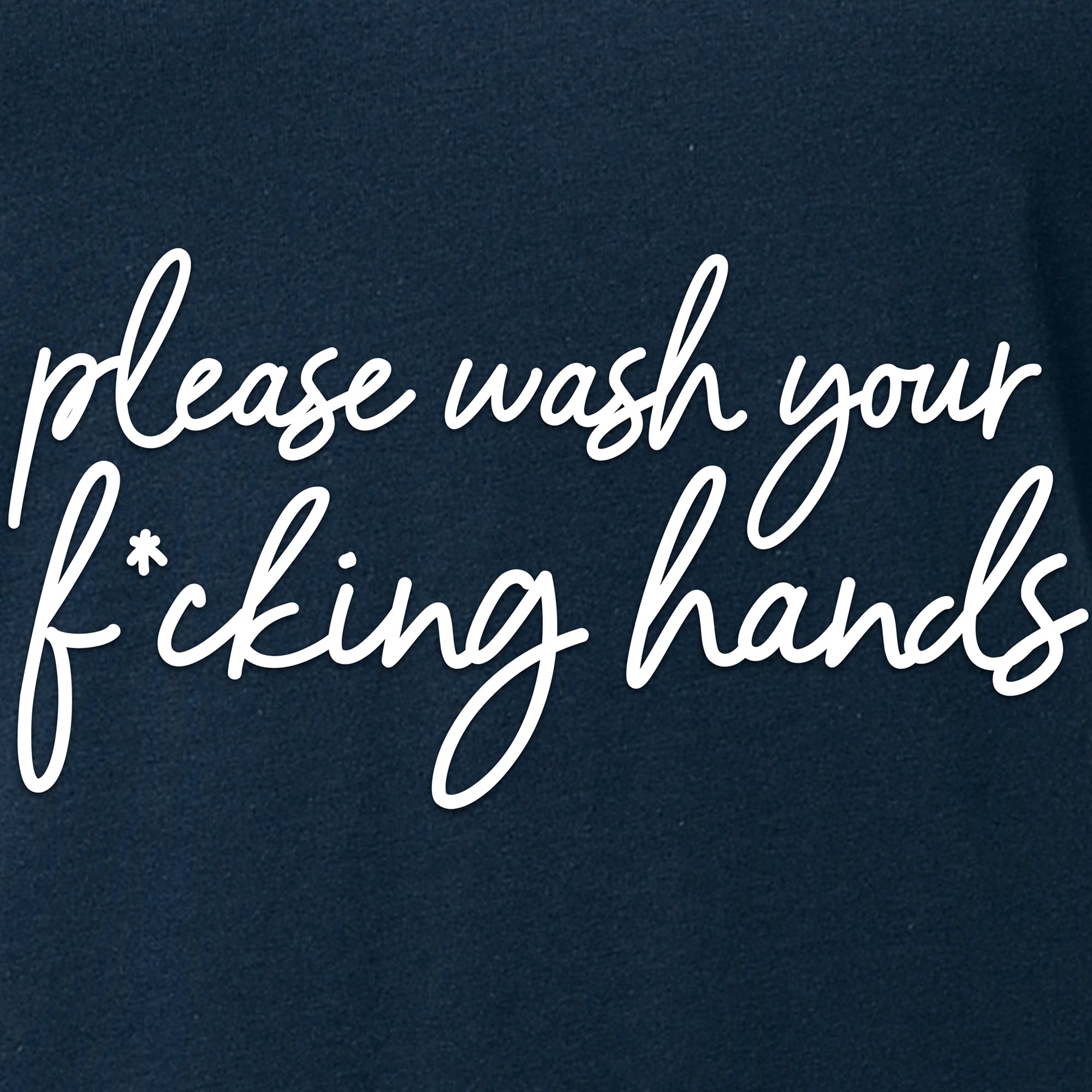 Cursive Please Wash Your F*cking Hands Tapered V-Neck Tee