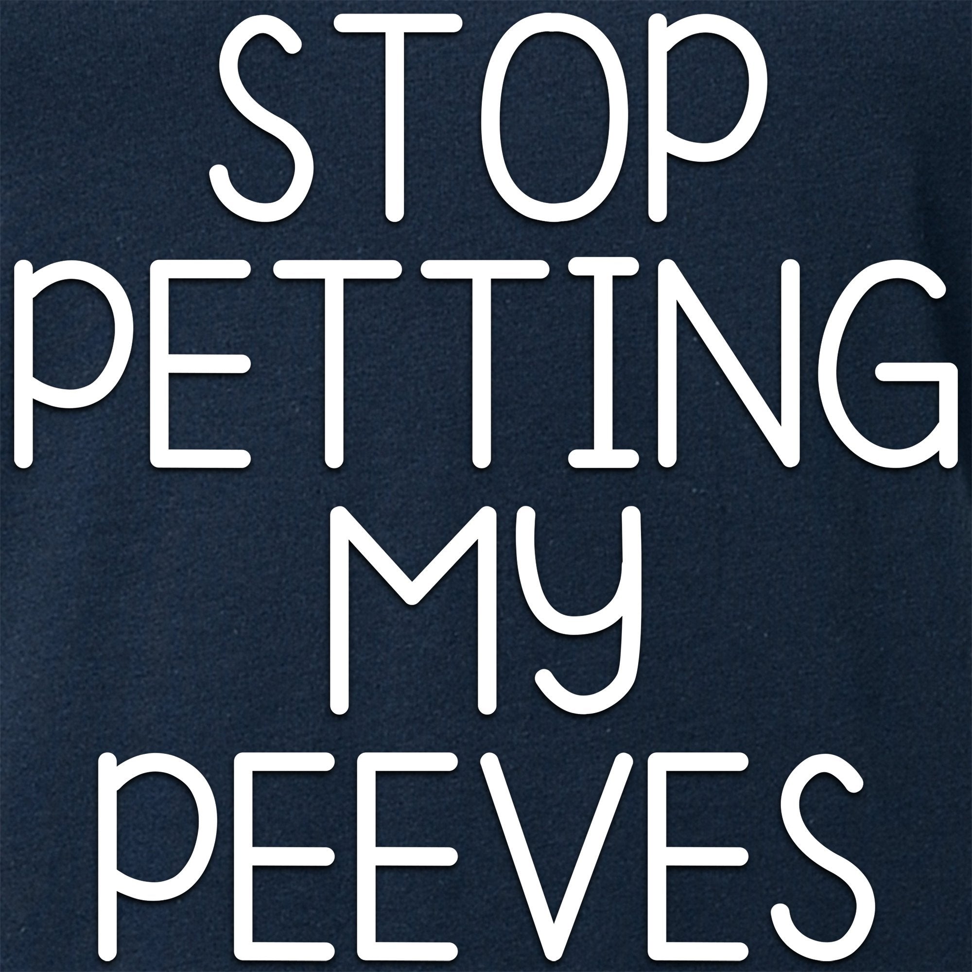 Stop Petting My Peeves Tapered V-Neck Tee Shirt