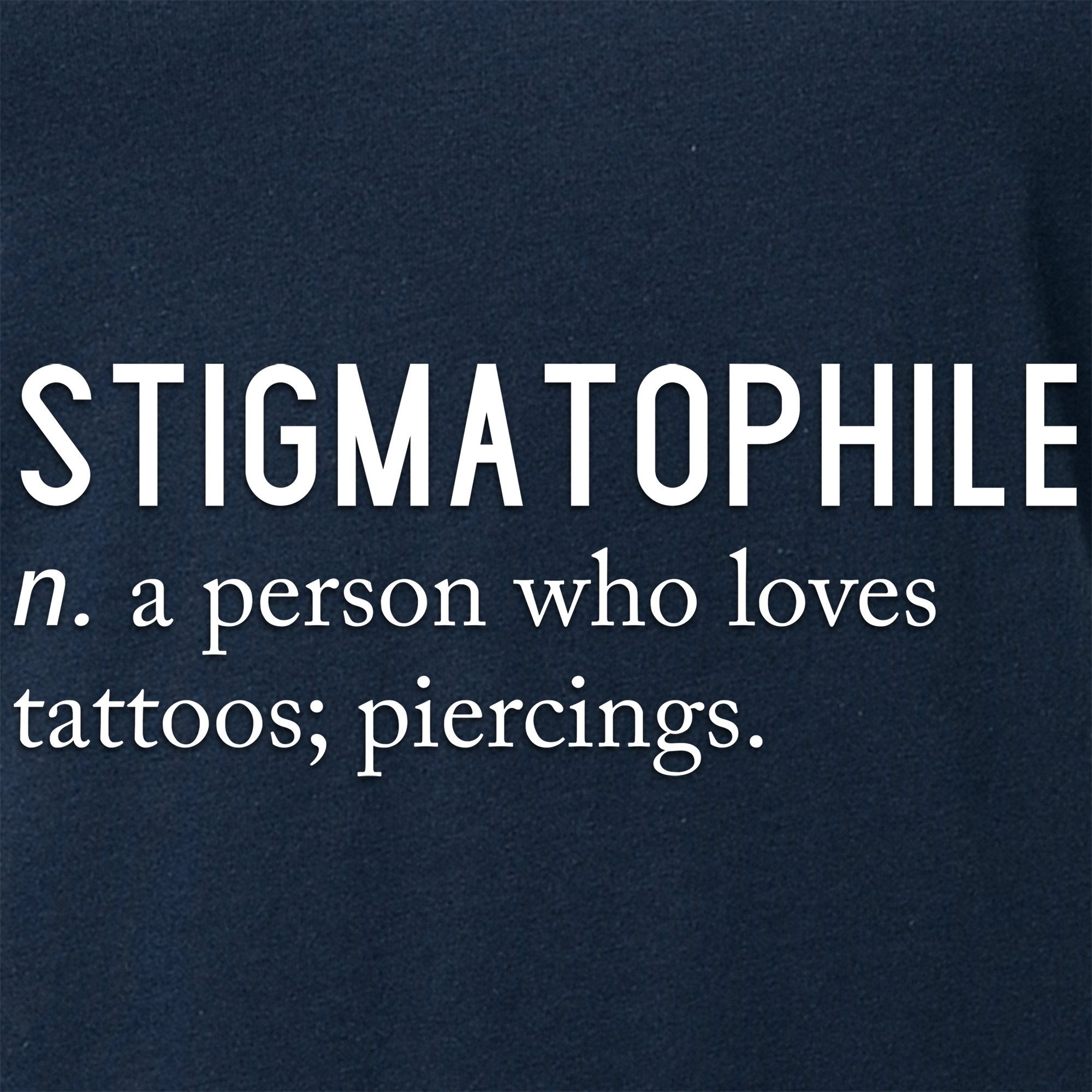 Stigmatophile n. a person who loves tattoos; piercings. Black Tapered V-Neck Tee Shirt