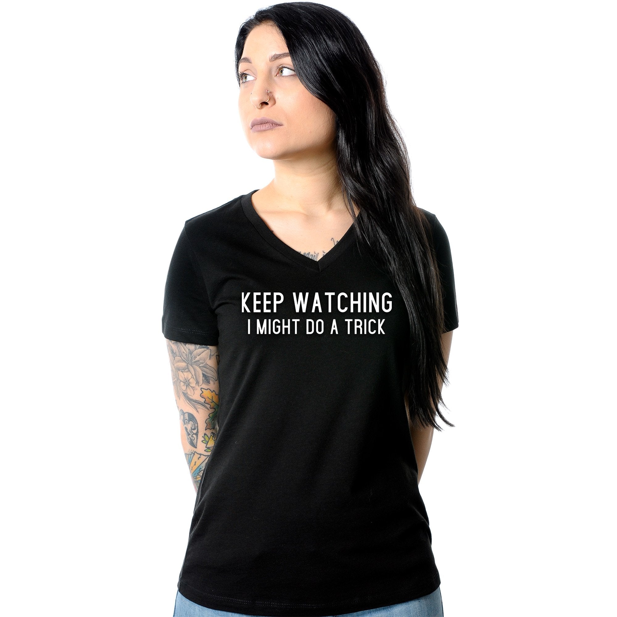 Keep Staring, I Might Do A Trick Black Tapered V-Neck Tee Shirt