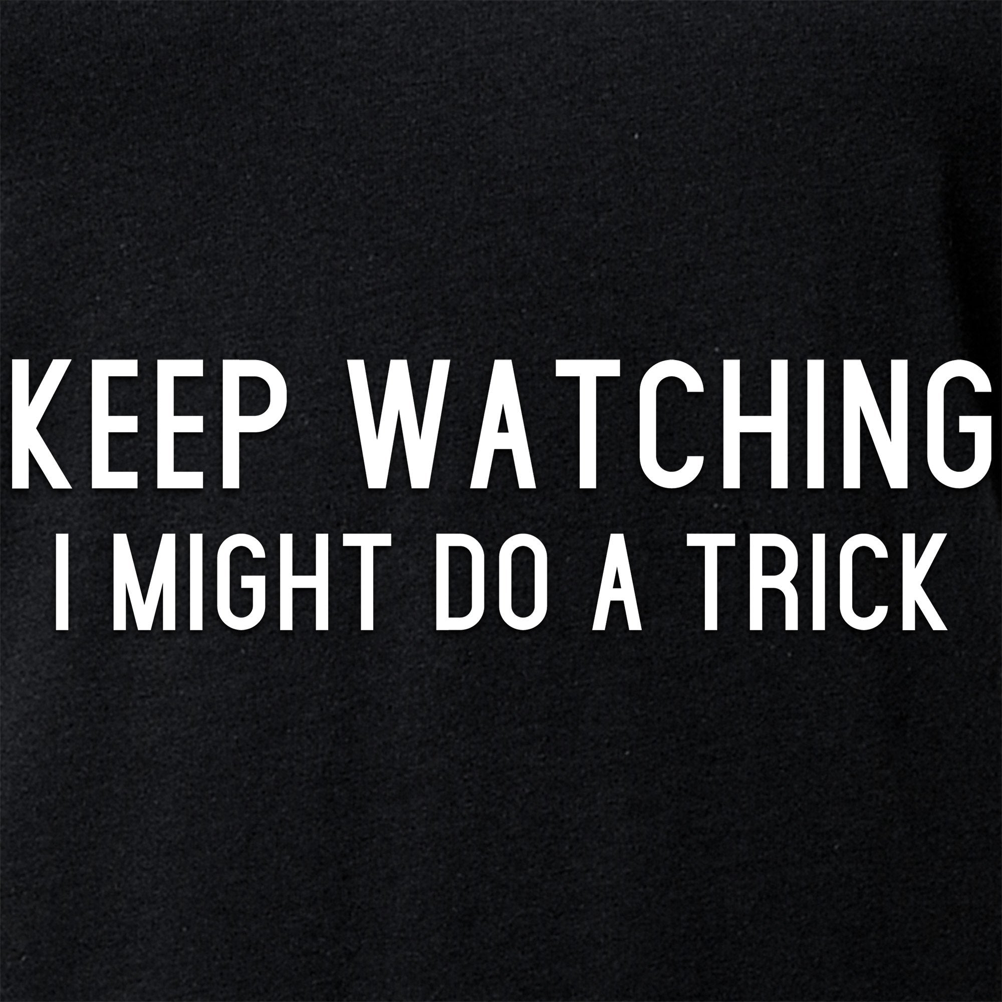 Keep Staring, I Might Do A Trick Black Tapered V-Neck Tee Shirt